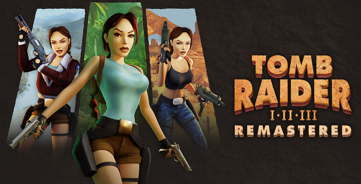 Happy Tomb Raider I-III Remastered Starring Lara Croft Launch Day!